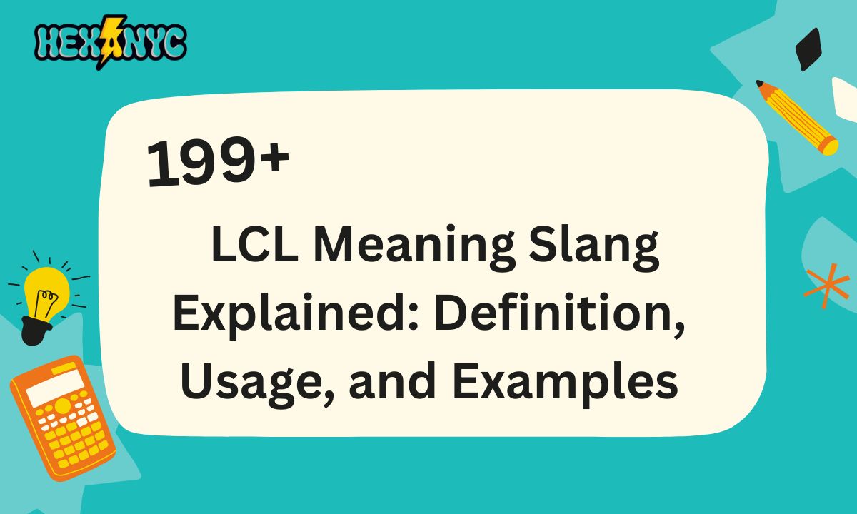 199+ LCL Meaning Slang Explained