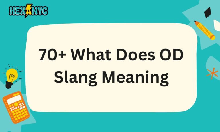 70+ What Does OD Slang Meaning