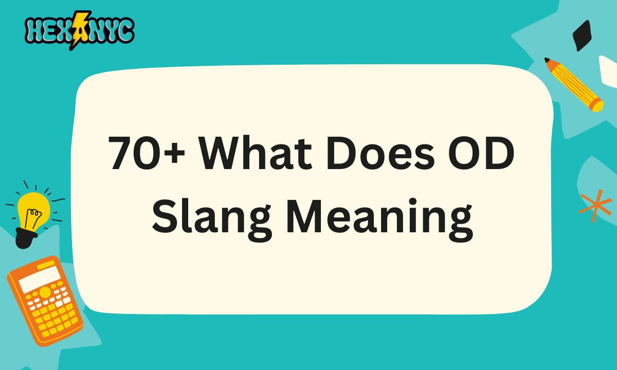 70+ What Does OD Slang Meaning