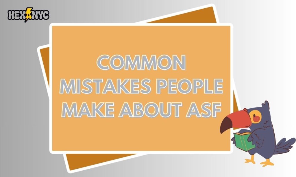 Common Mistakes People Make About ASF