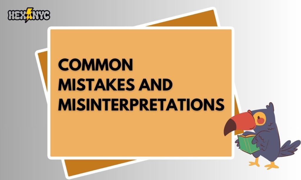 Common Mistakes and Misinterpretations