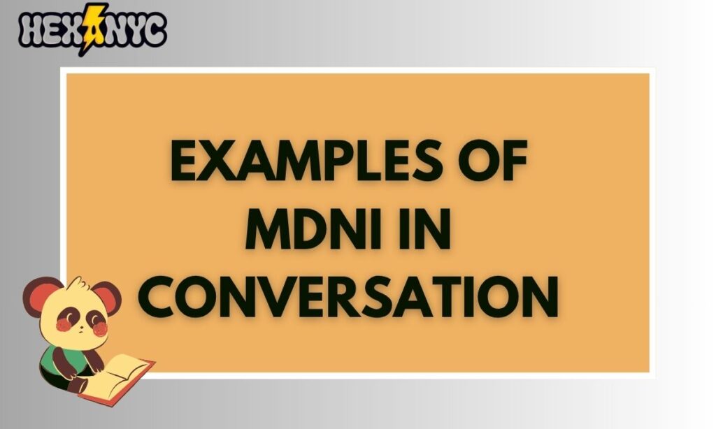 Examples of MDNI in Conversation