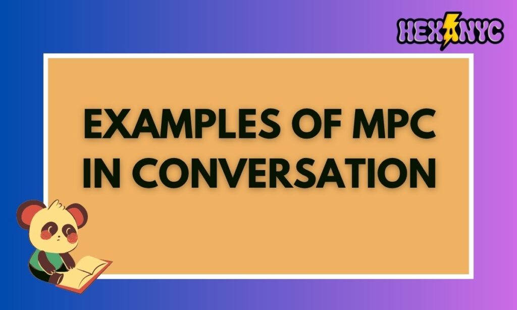 Examples of MPC in Conversation