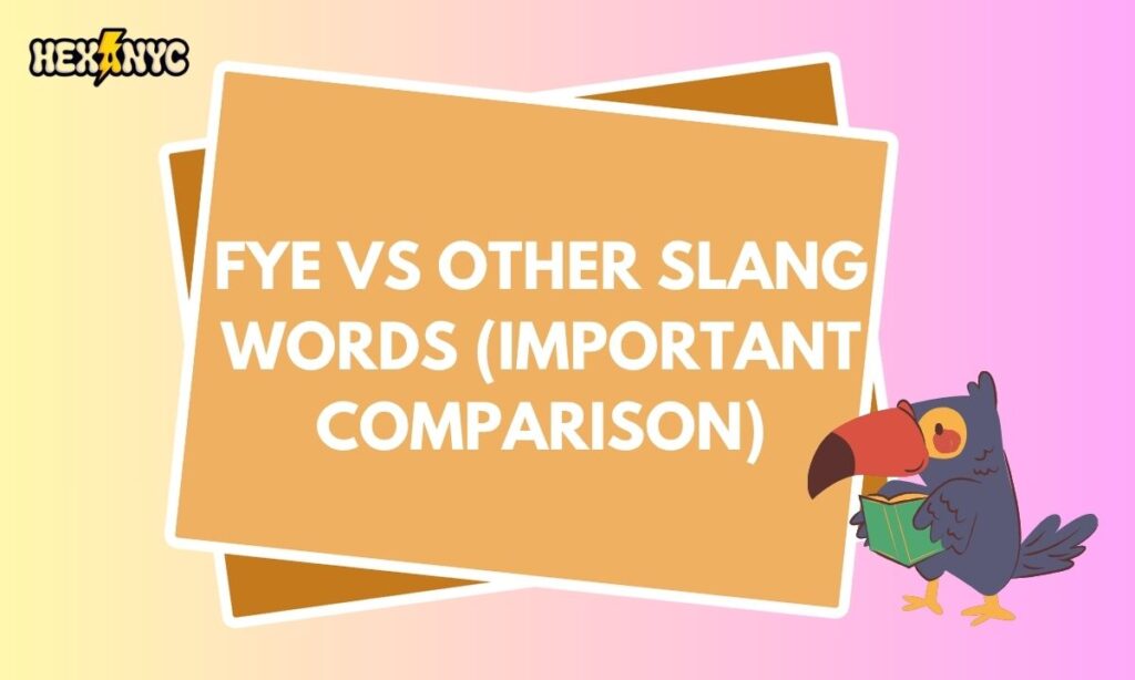 FYE vs Other Slang Words (Important Comparison)