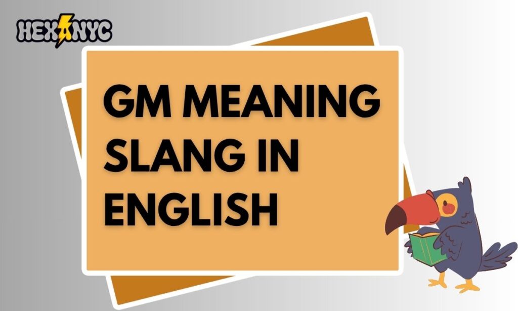 GM Meaning Slang in English
