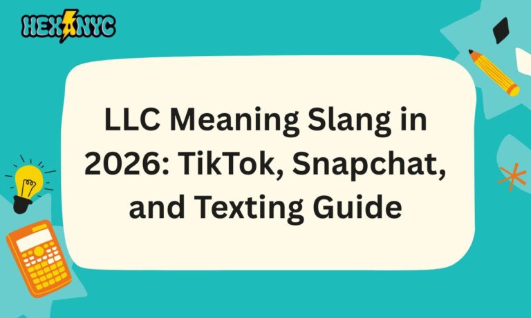 LLC Meaning Slang in 2026 TikTok, Snapchat, and Texting Guide