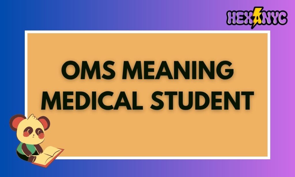OMS Meaning Medical Student