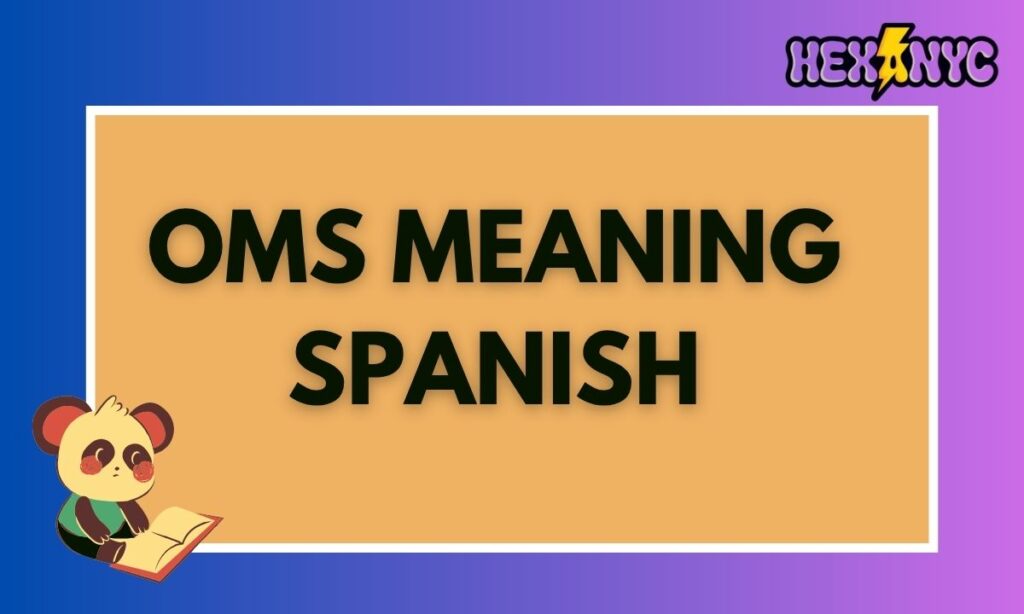 OMS Meaning Spanish