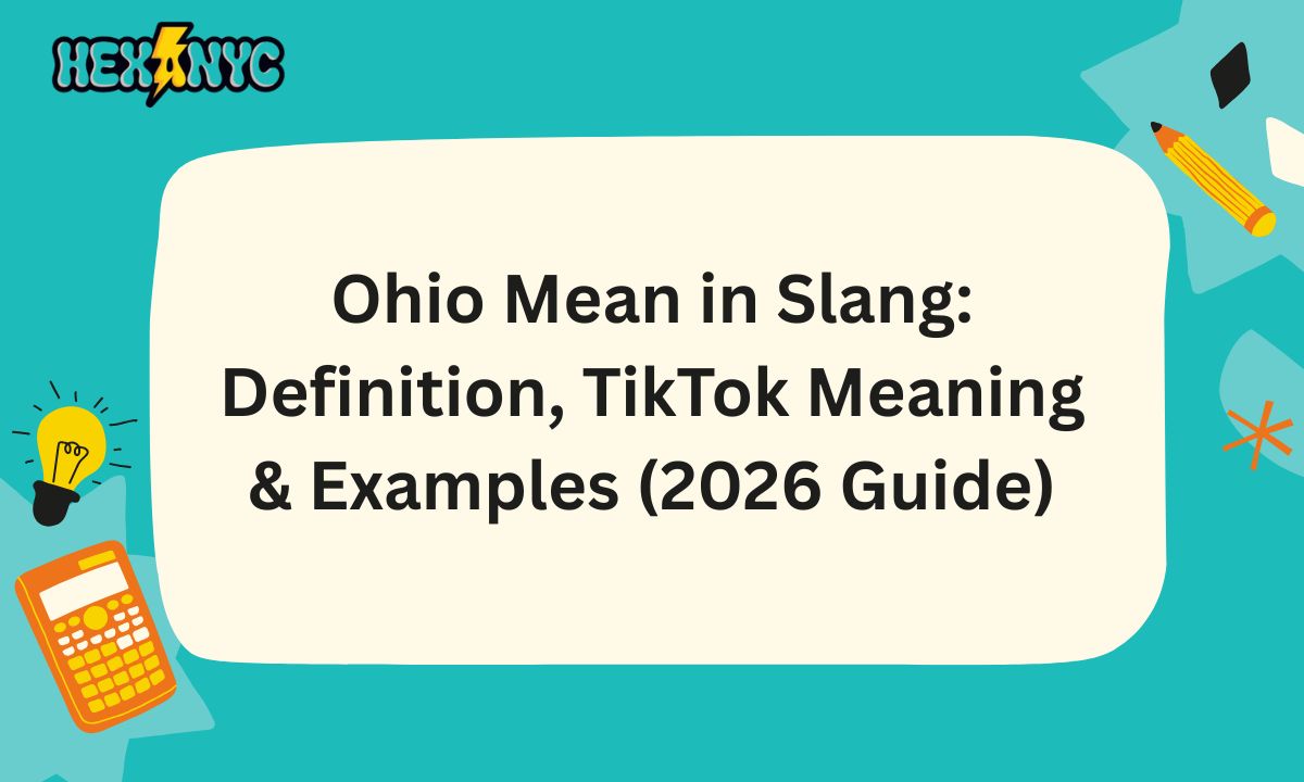 Ohio Mean in Slang Definition, TikTok Meaning & Examples (2026 Guide)