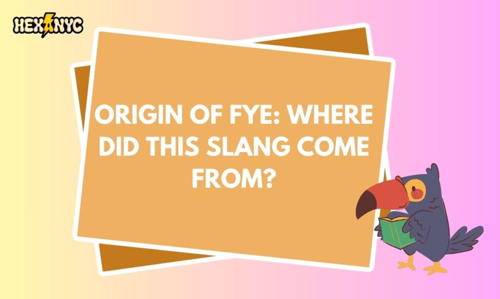 Origin of FYE Where Did This Slang Come From