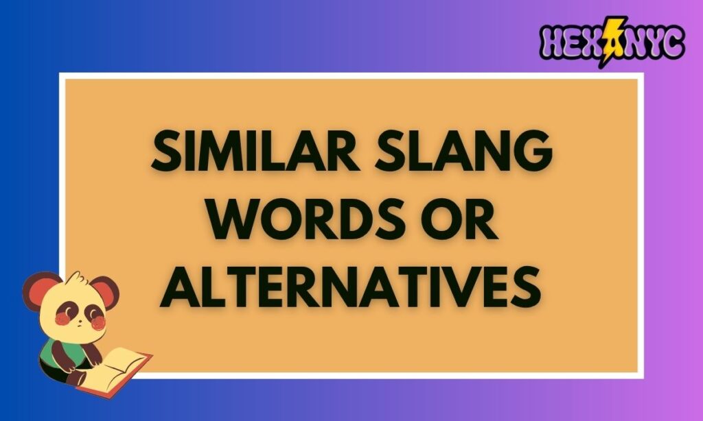 Similar Slang Words or Alternatives