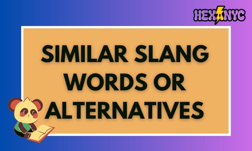 Similar Slang Words or Alternatives