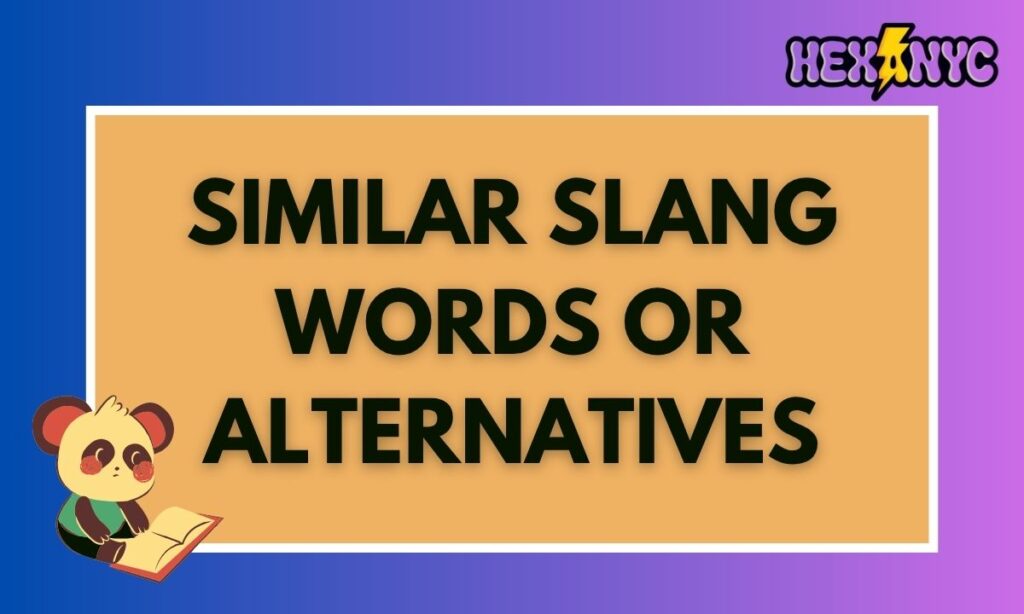 Similar Slang Words or Alternatives
