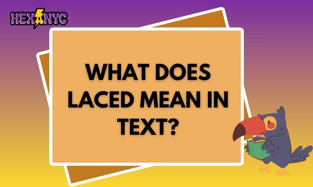 What Does Laced Mean in Text