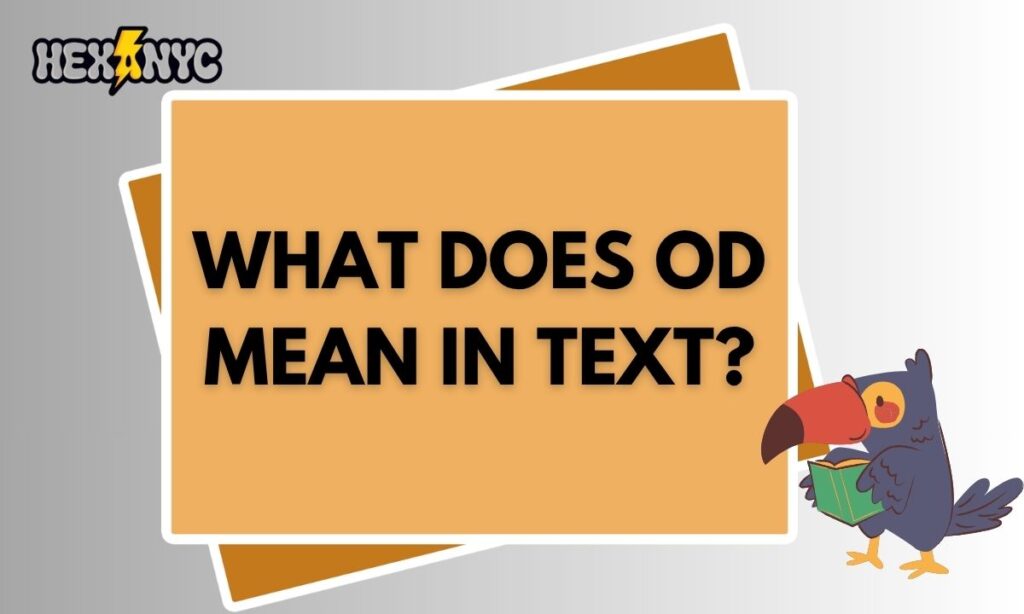 What Does OD Mean in Text