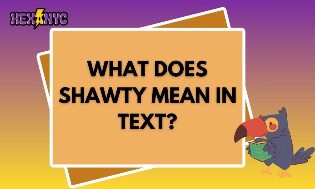 What Does Shawty Mean in Text