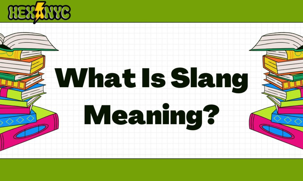 What Is Slang Meaning