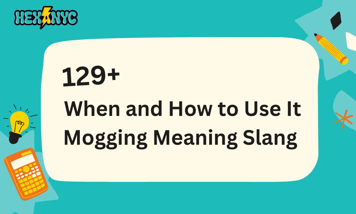 _When and How to Use It Mogging Meaning Slang