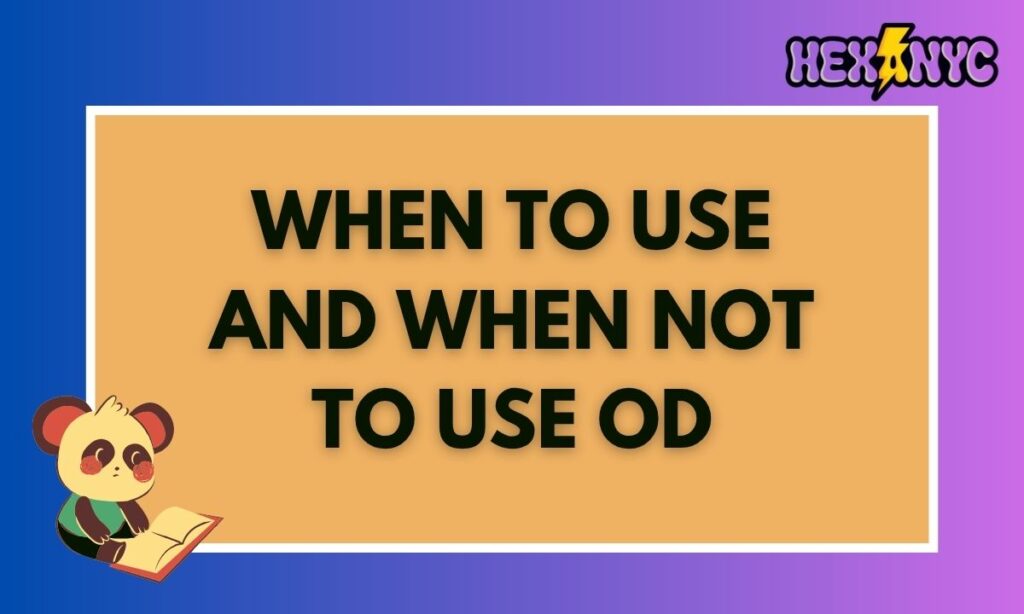 When to Use and When Not To Use OD