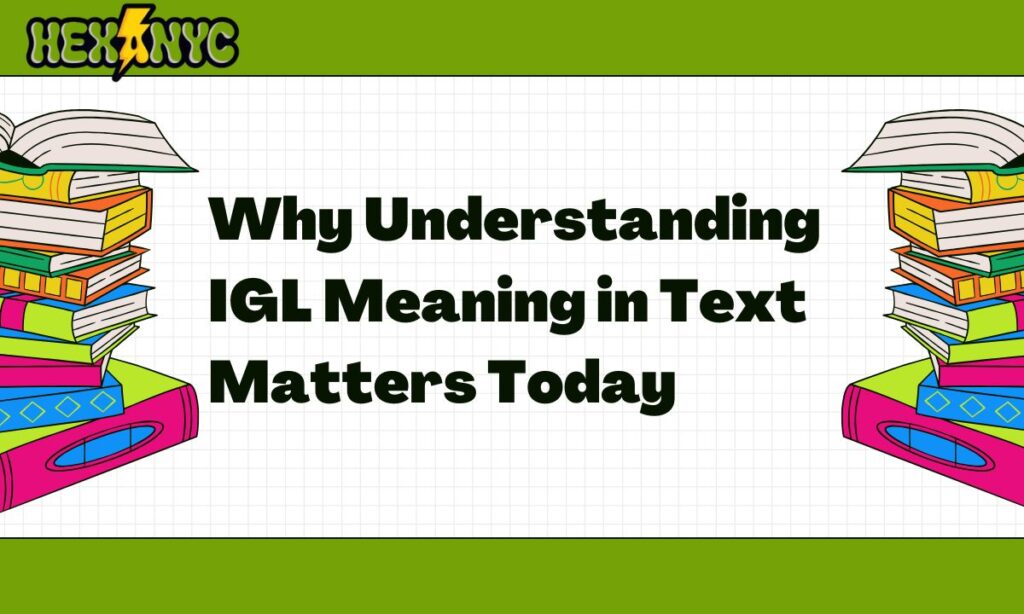 Why Understanding IGL Meaning in Text Matters Today