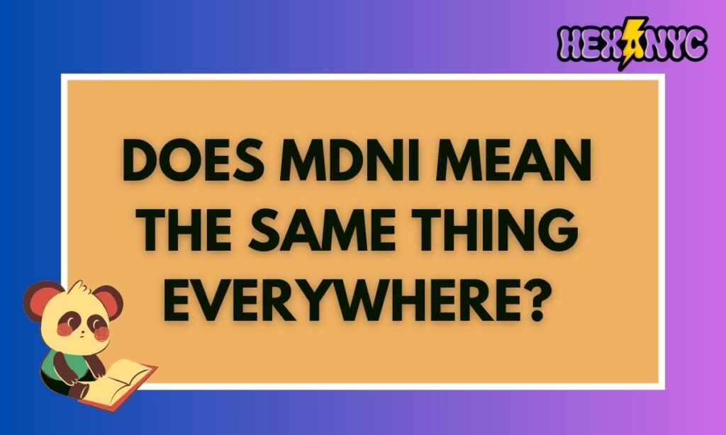 Does MDNI Mean the Same Thing Everywhere