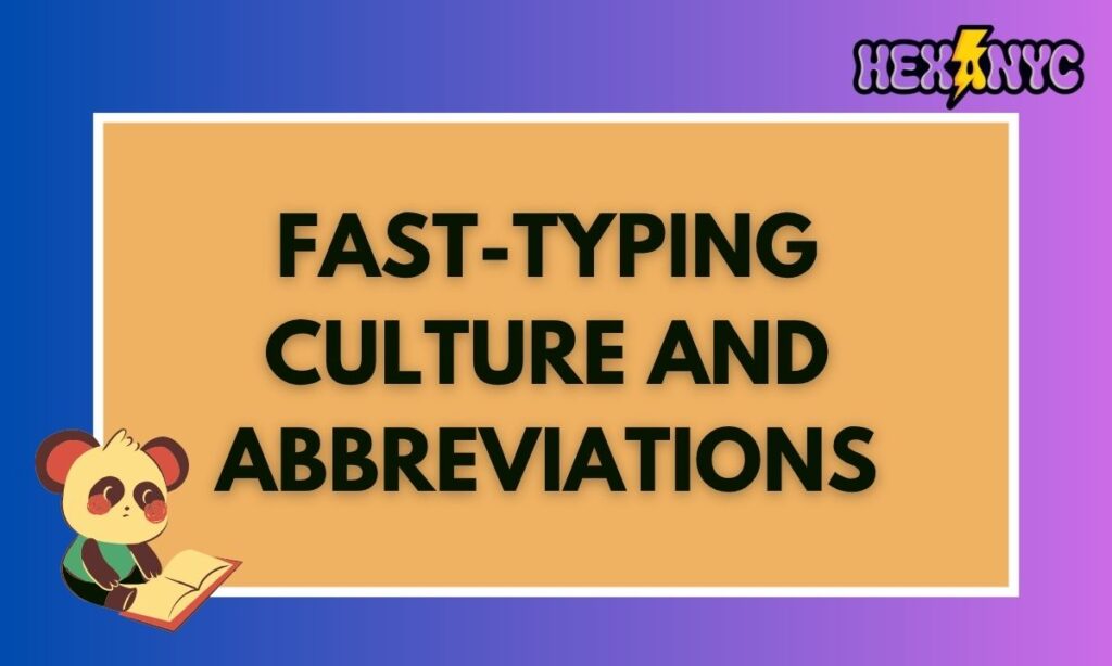 Fast-Typing Culture and Abbreviations