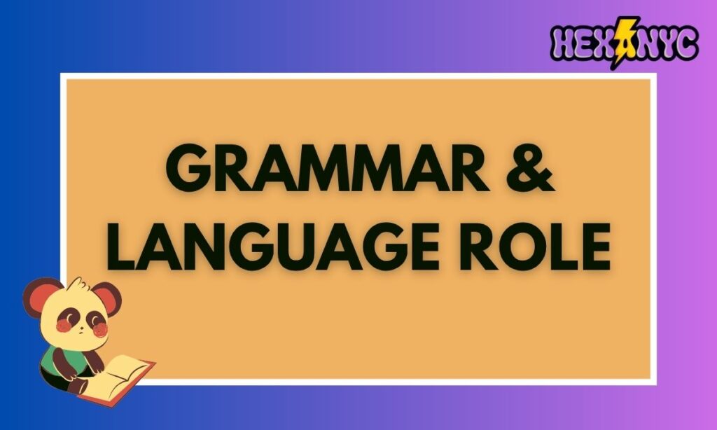 Grammar & Language Role 