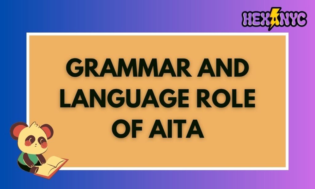 Grammar and Language Role of AITA