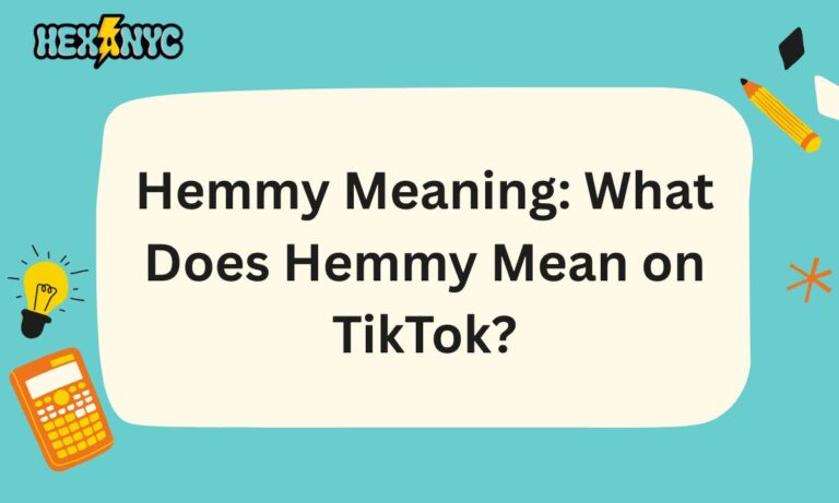 Hemmy Meaning What Does Hemmy Mean on TikTok