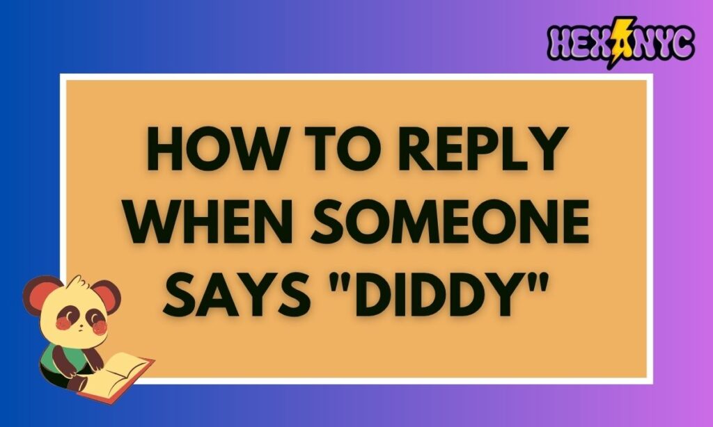 How to Reply When Someone Says Diddy