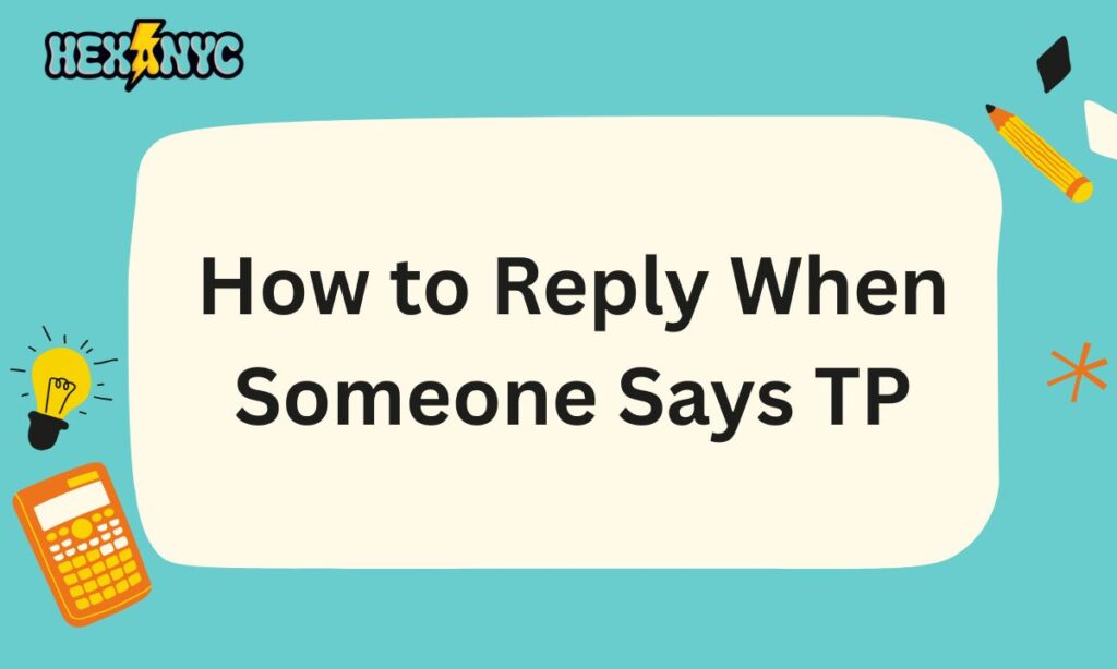 How to Reply When Someone Says TP