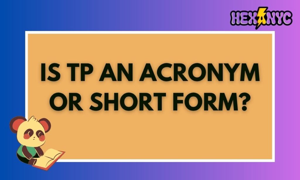 Is TP an Acronym or Short Form