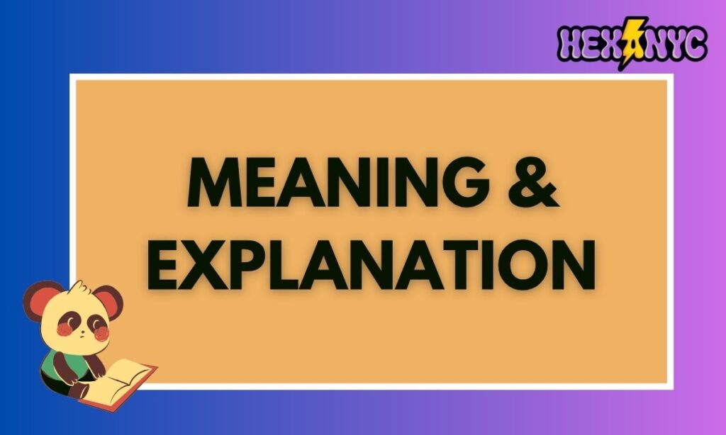 Meaning & Explanation