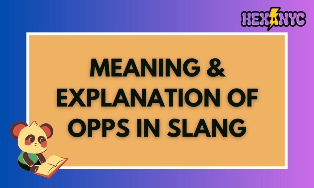 Meaning & Explanation of Opps in Slang