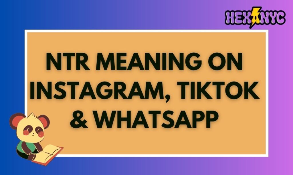 NTR Meaning on Instagram, TikTok & WhatsApp