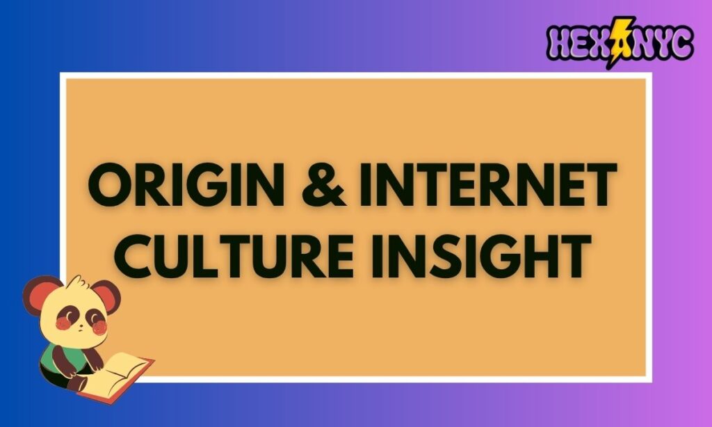 Origin & Internet Culture Insight 