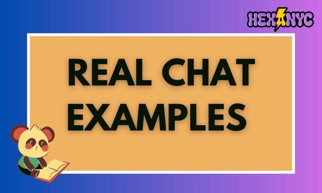 Real Chat Examples (Natural Conversations)