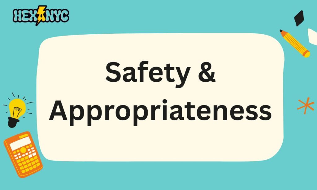 Safety & Appropriateness