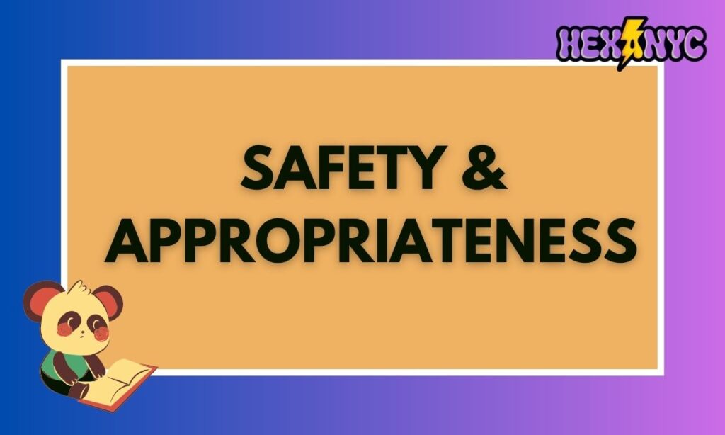 Safety & Appropriateness