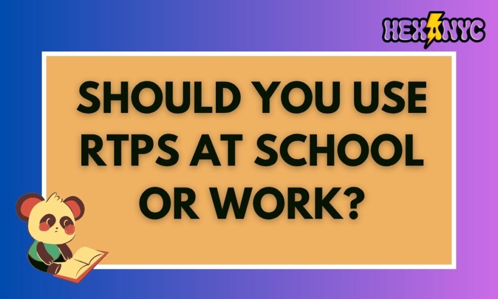 Should You Use RTPS at School or Work