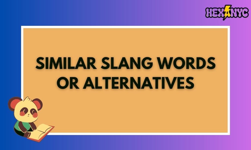 Similar Slang Words or Alternatives