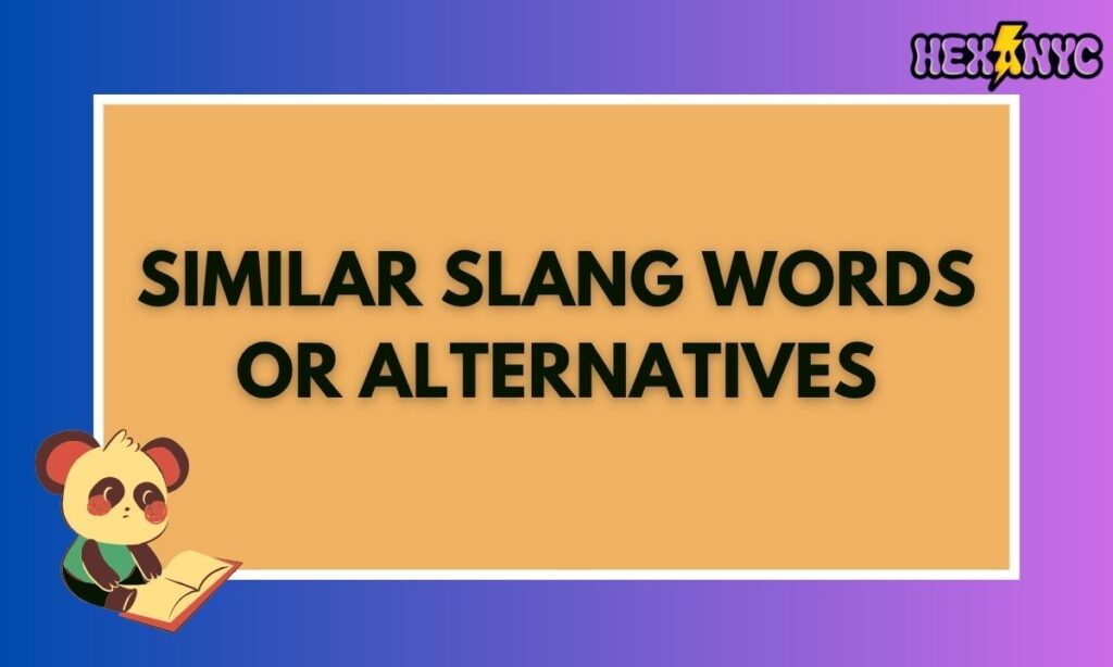Similar Slang Words or Alternatives
