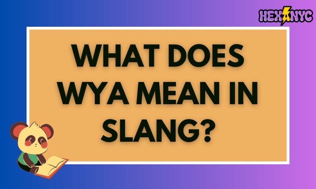What Does WYA Mean in Slang