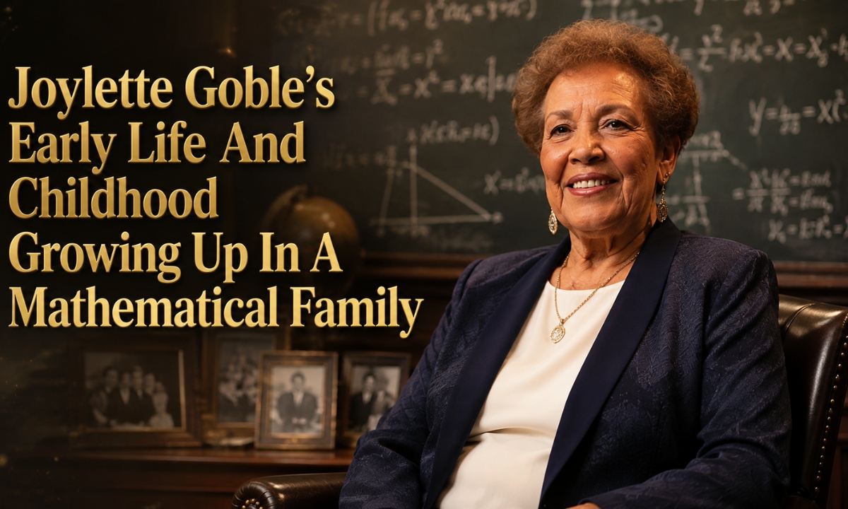 Joylette Goble’s Early Life And Childhood Growing Up In A Mathematical Family